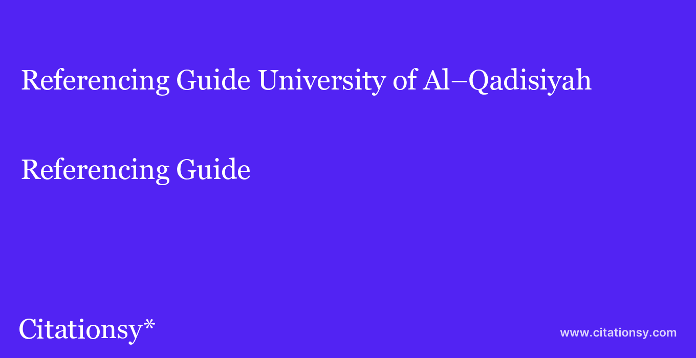 Referencing Guide: University of Al–Qadisiyah